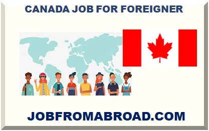 CANADA JOB FOR FOREIGNER 2026-2027