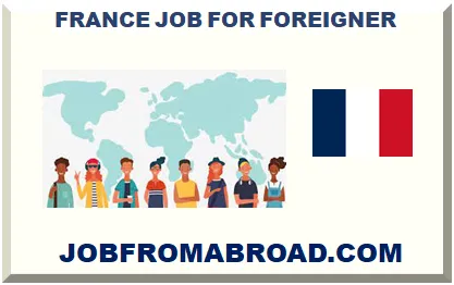 FRANCE JOB FOR FOREIGNER 2026-2027