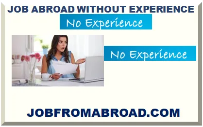 JOB ABROAD WITHOUT EXPERIENCE 2026-2027