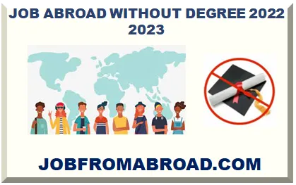JOB ABROAD WITHOUT DEGREE 2026-2027