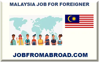 MALAYSIA JOB FOR FOREIGNER 2026-2027