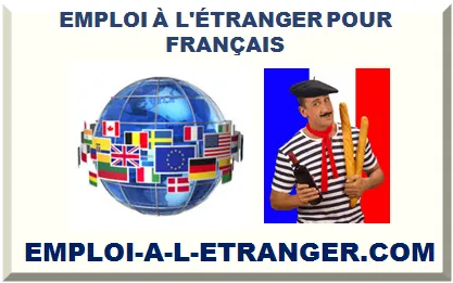 EMPLOI À L'ÉTRANGER POUR FRANÇAIS 2026-2027